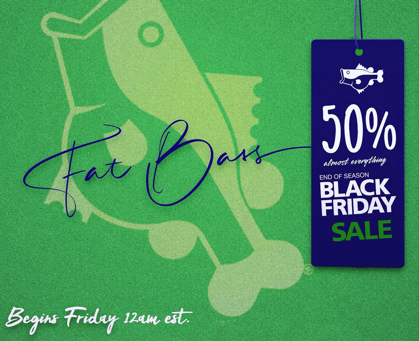 FAT BASS BIG BLACK FRIDAY SALE